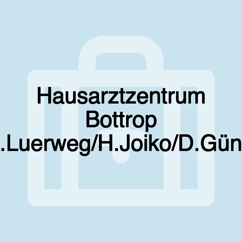 Hausarztzentrum Bottrop Dr.Luerweg/H.Joiko/D.Günes