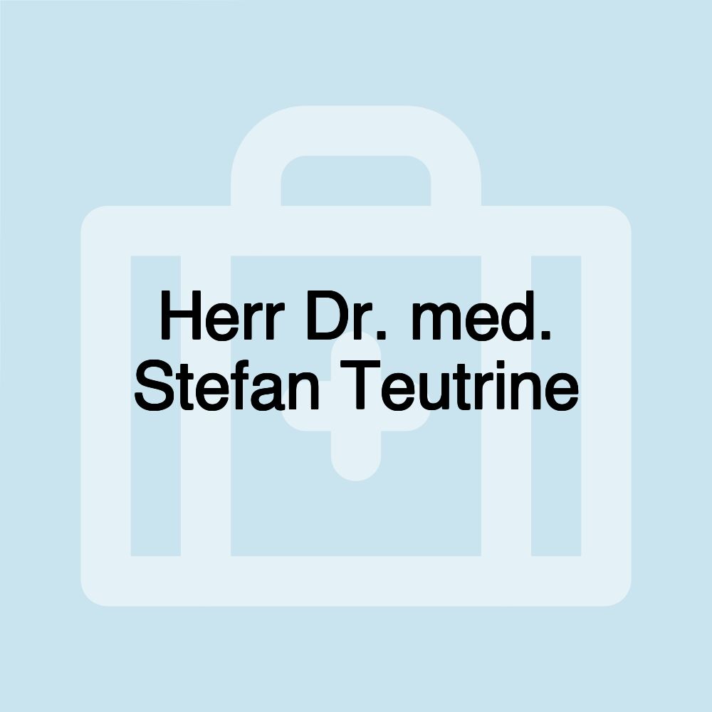 Herr Dr. med. Stefan Teutrine