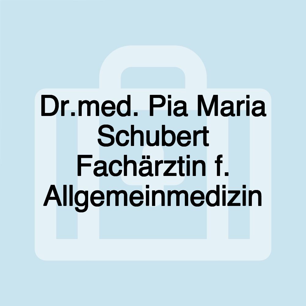 Dr.med. Pia Maria Schubert Fachärztin f. Allgemeinmedizin