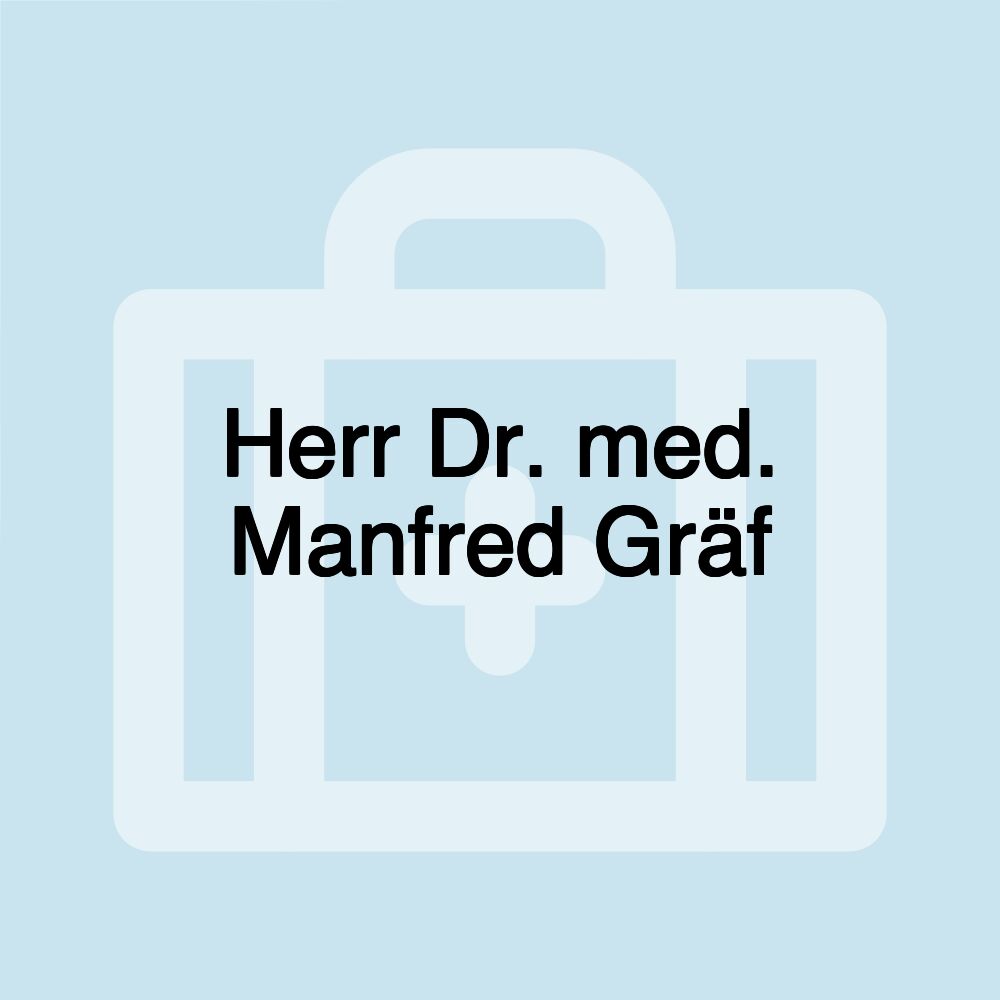 Herr Dr. med. Manfred Gräf