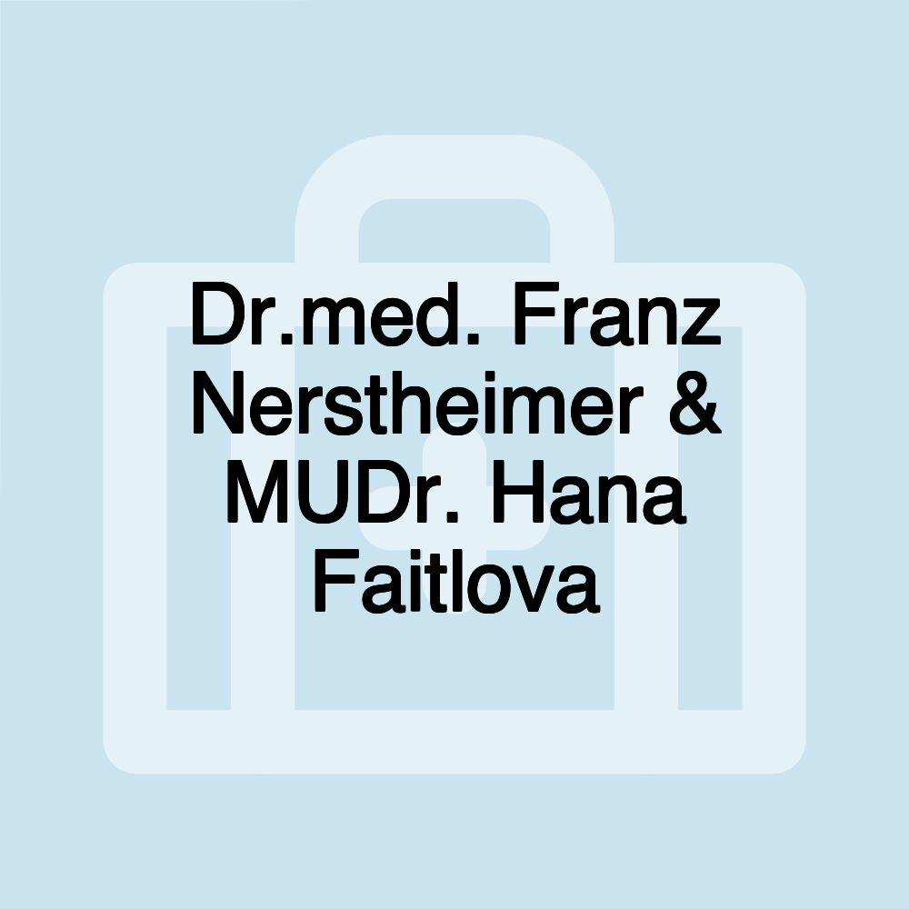 Dr.med. Franz Nerstheimer & MUDr. Hana Faitlova