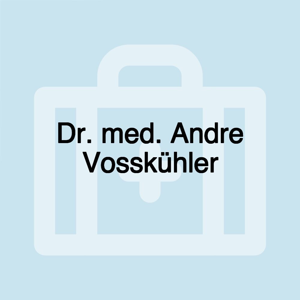 Dr. med. Andre Vosskühler