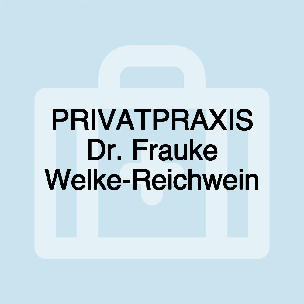 PRIVATPRAXIS Dr. Frauke Welke-Reichwein