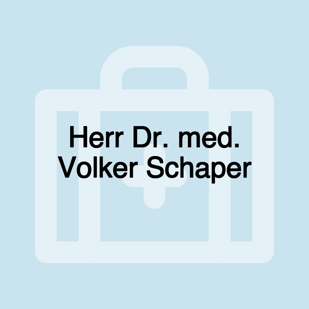 Herr Dr. med. Volker Schaper