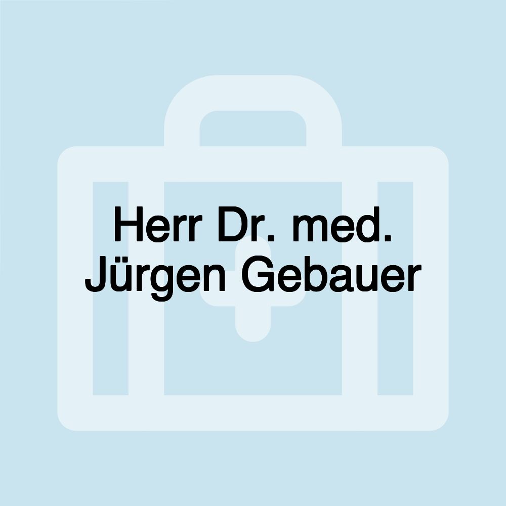 Herr Dr. med. Jürgen Gebauer