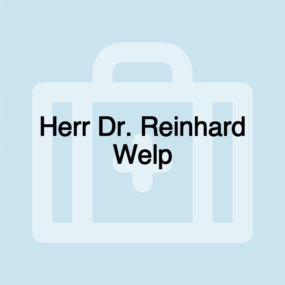 Herr Dr. Reinhard Welp