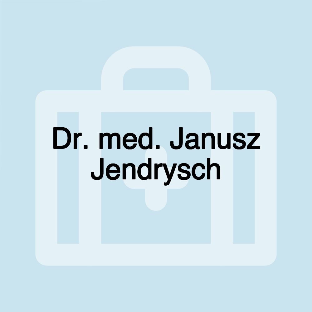 Dr. med. Janusz Jendrysch