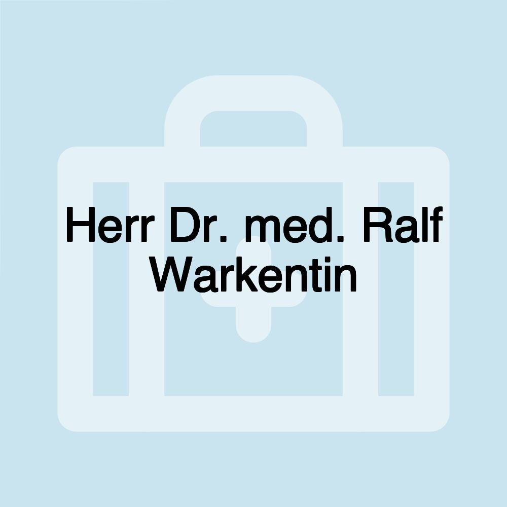 Herr Dr. med. Ralf Warkentin