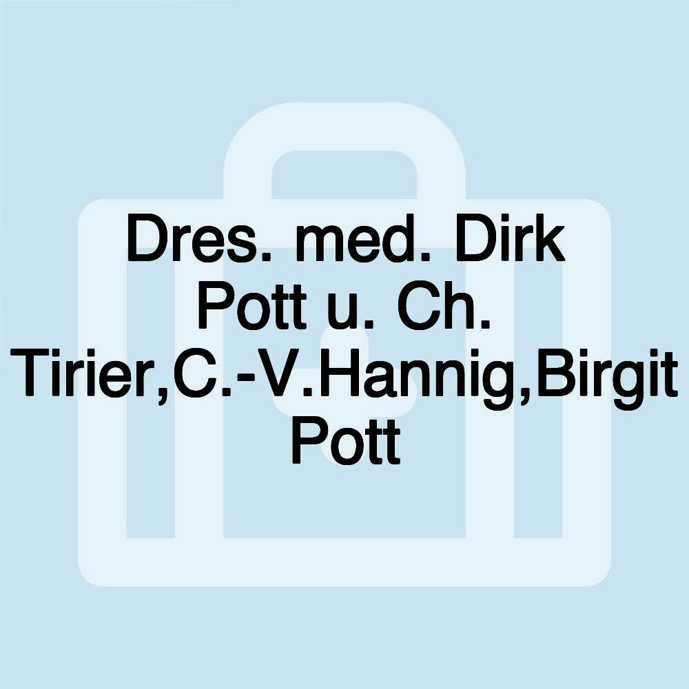 Dres. med. Dirk Pott u. Ch. Tirier,C.-V.Hannig,Birgit Pott