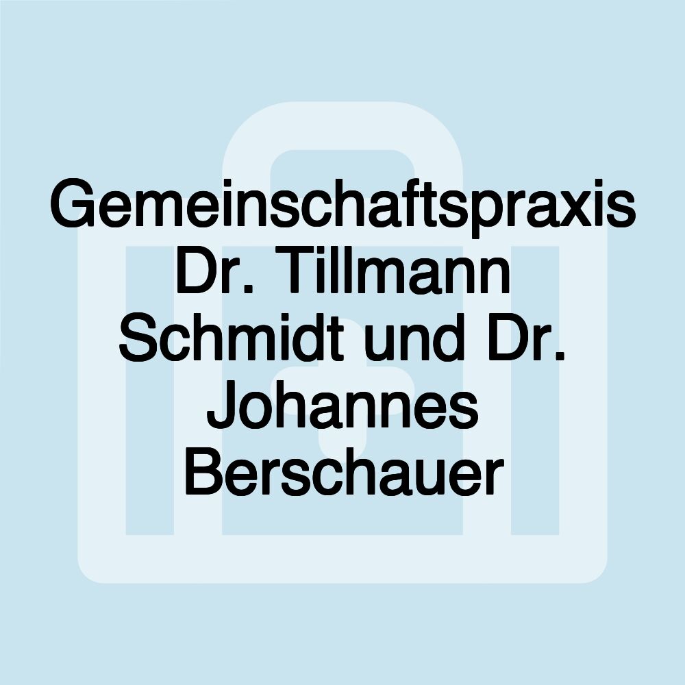 Gemeinschaftspraxis Dr. Tillmann Schmidt und Dr. Johannes Berschauer