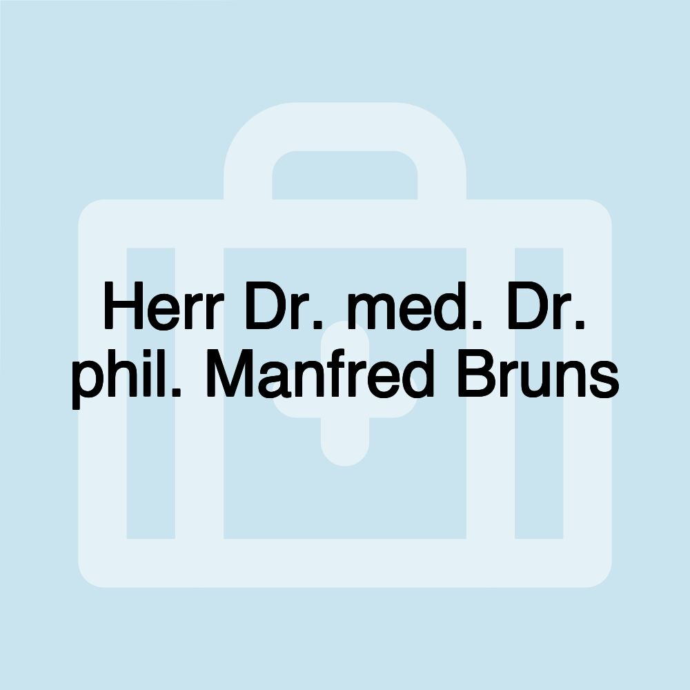 Herr Dr. med. Dr. phil. Manfred Bruns