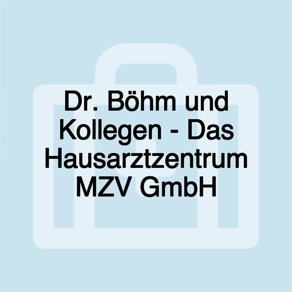 Dr. Böhm und Kollegen - Das Hausarztzentrum MZV GmbH