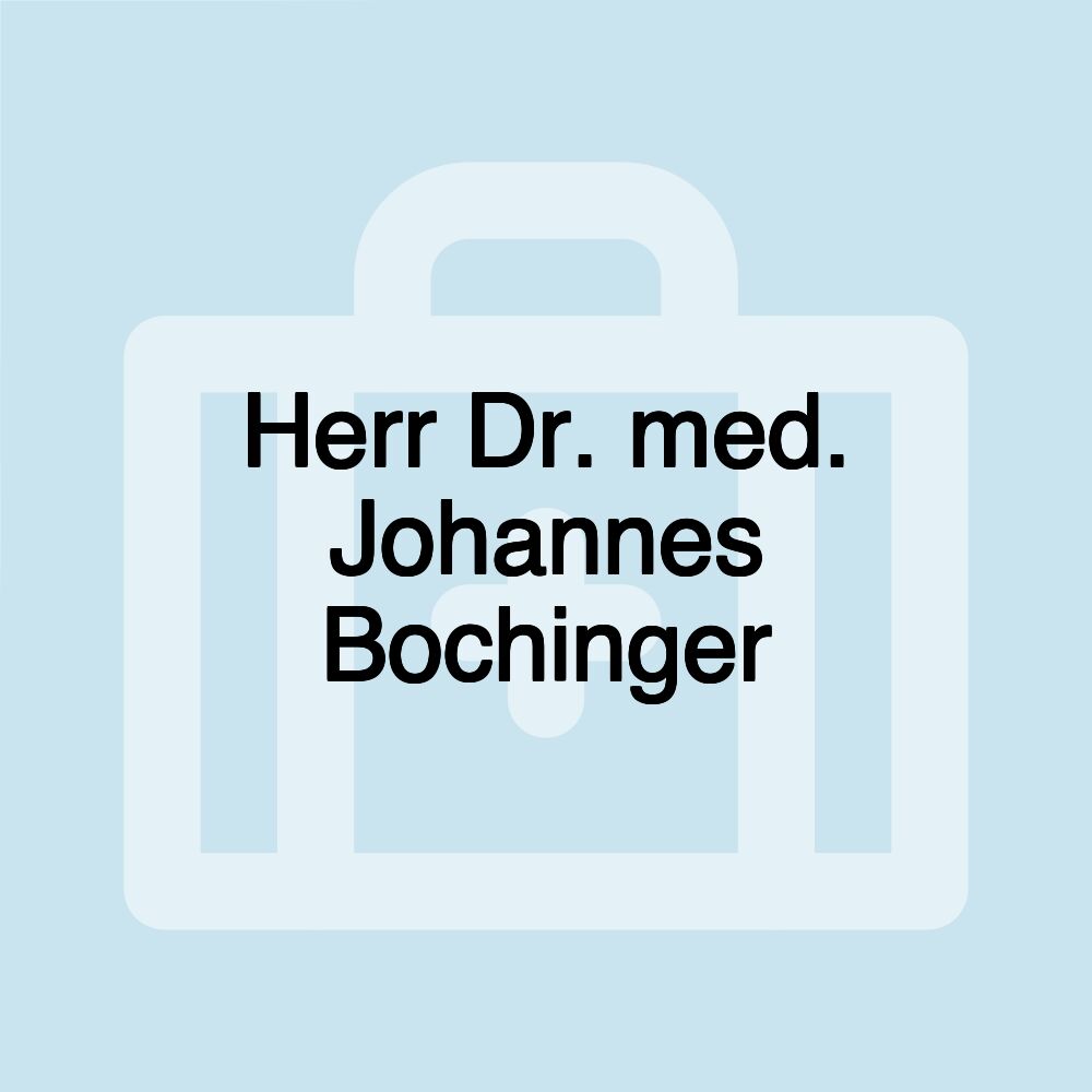 Herr Dr. med. Johannes Bochinger