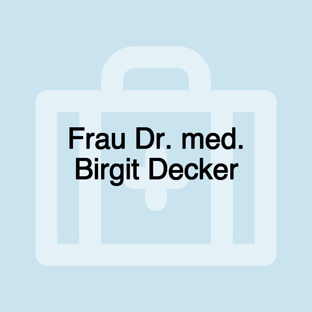 Frau Dr. med. Birgit Decker