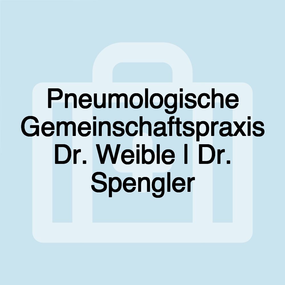 Pneumologische Gemeinschaftspraxis Dr. Weible | Dr. Spengler