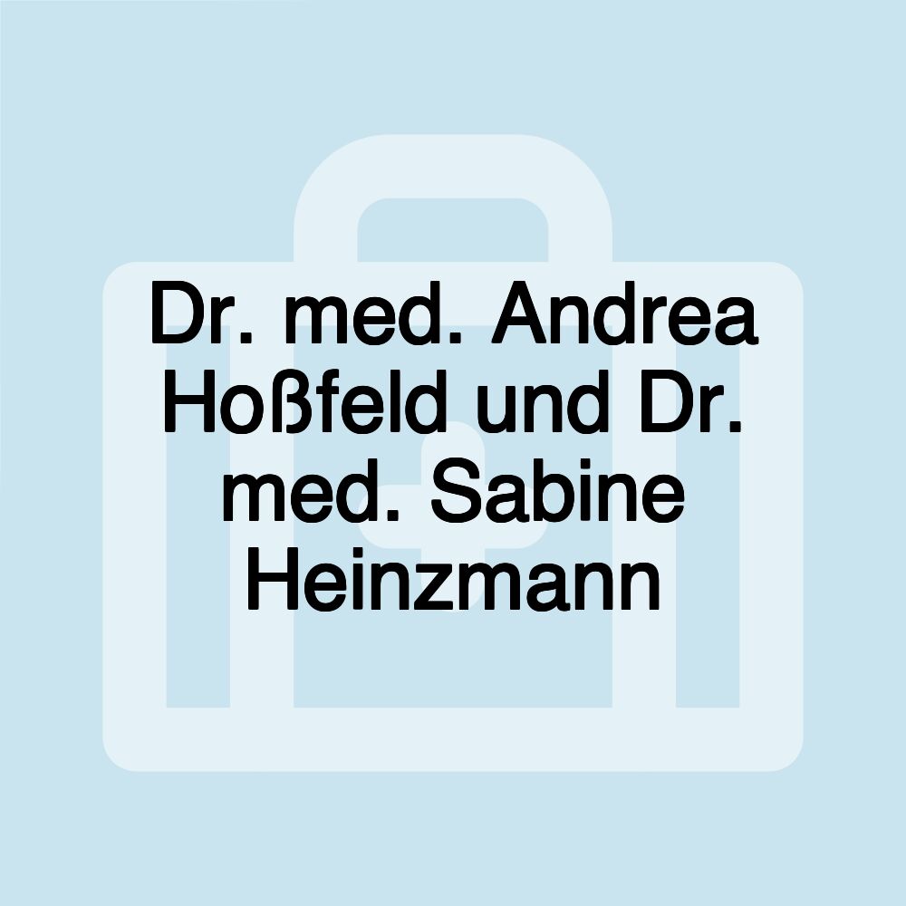 Dr. med. Andrea Hoßfeld und Dr. med. Sabine Heinzmann