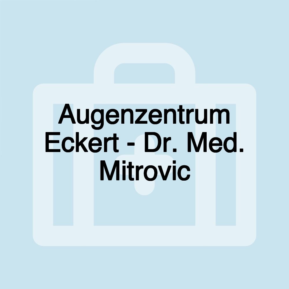 Augenzentrum Eckert - Dr. Med. Mitrovic