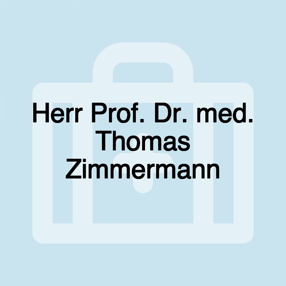 Herr Prof. Dr. med. Thomas Zimmermann