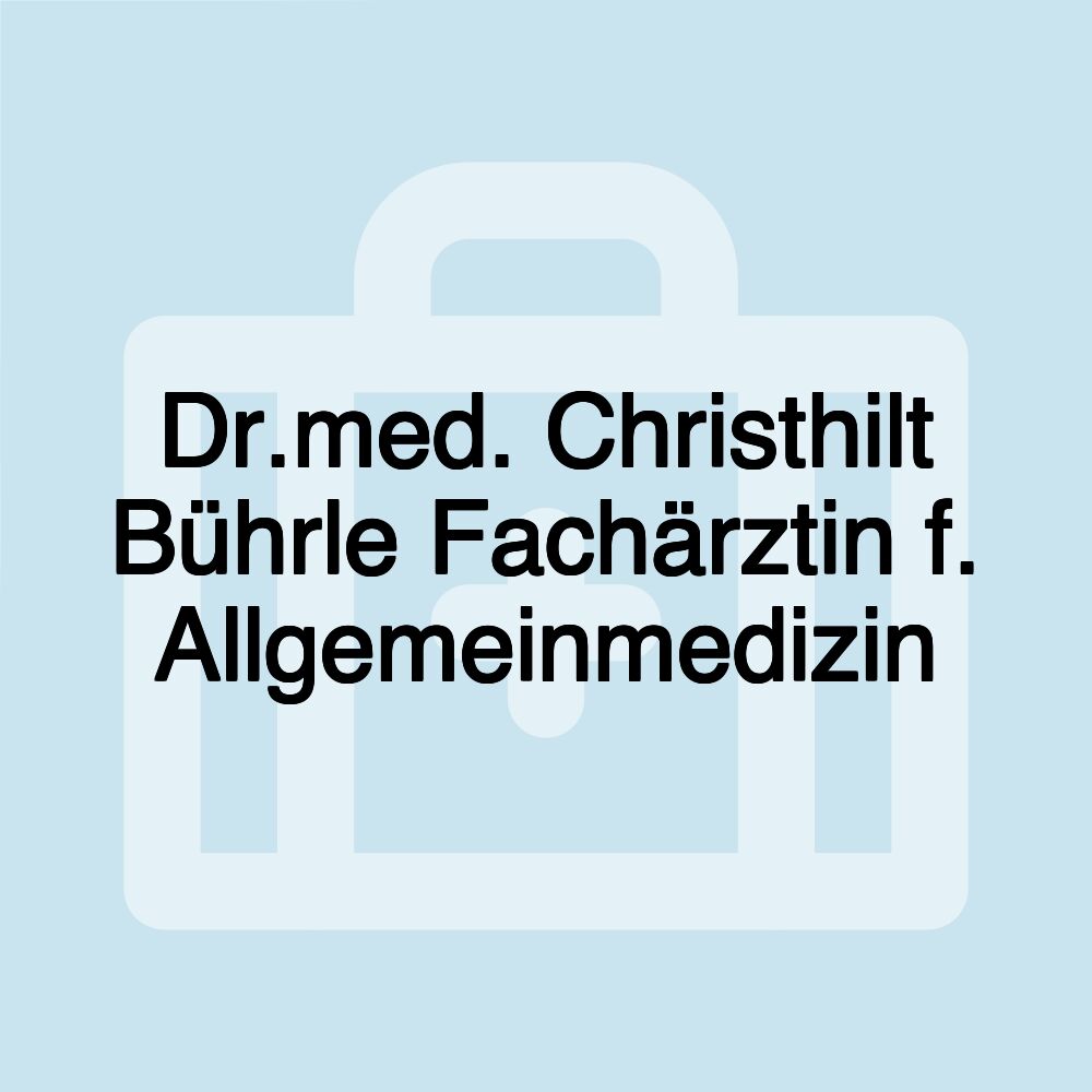 Dr.med. Christhilt Bührle Fachärztin f. Allgemeinmedizin