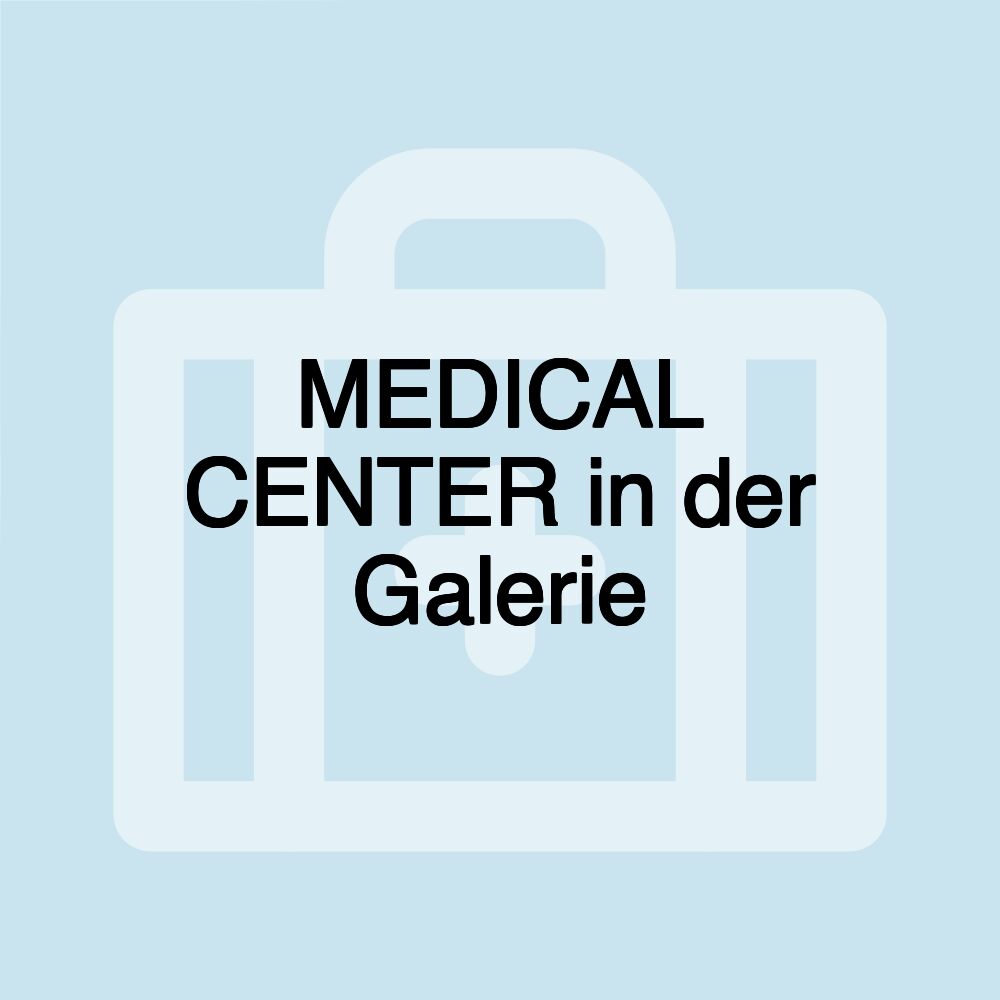 MEDICAL CENTER in der Galerie