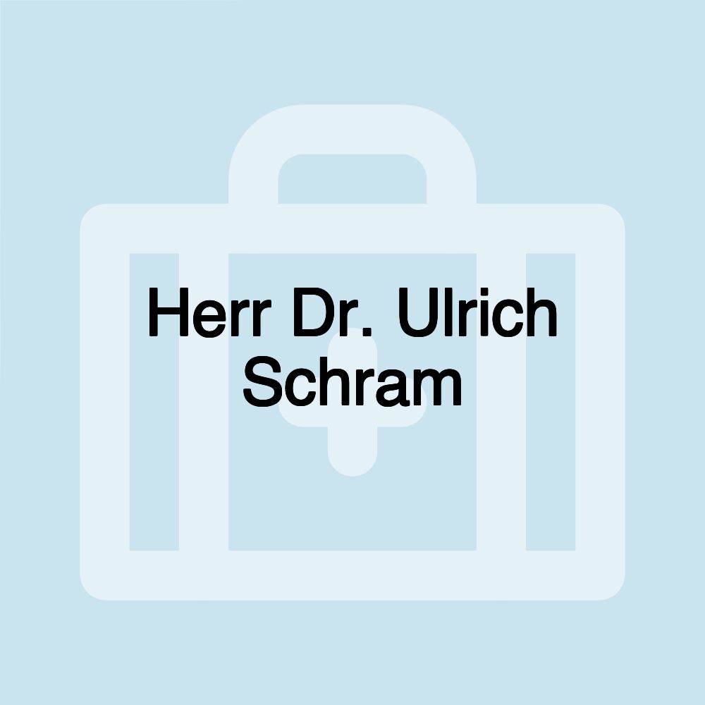 Herr Dr. Ulrich Schram