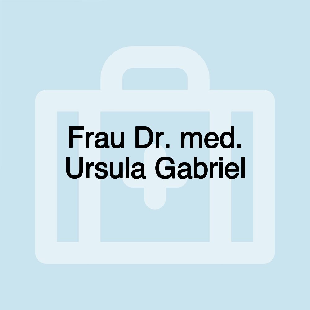 Frau Dr. med. Ursula Gabriel