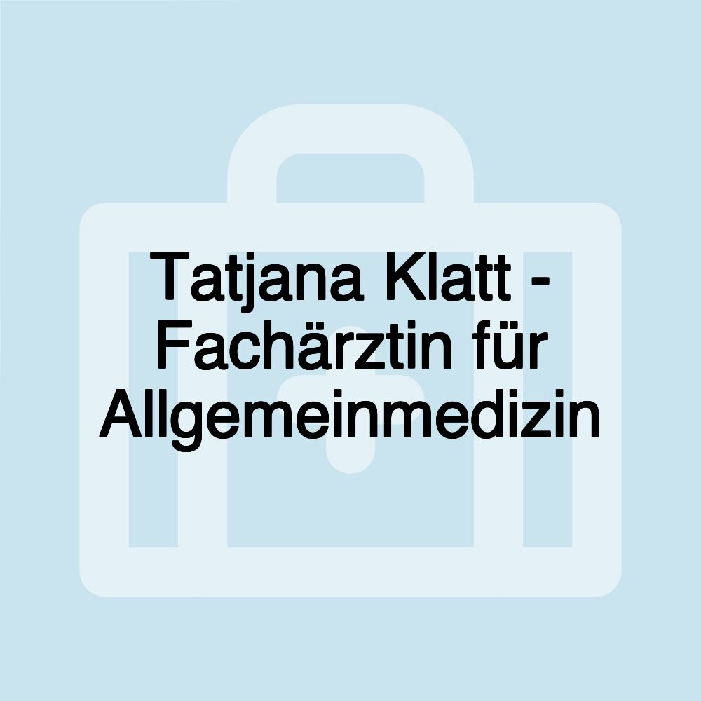 Tatjana Klatt - Fachärztin für Allgemeinmedizin