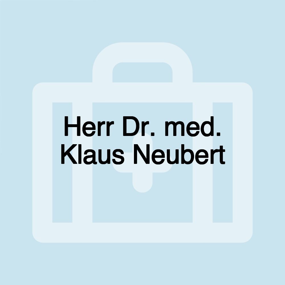 Herr Dr. med. Klaus Neubert