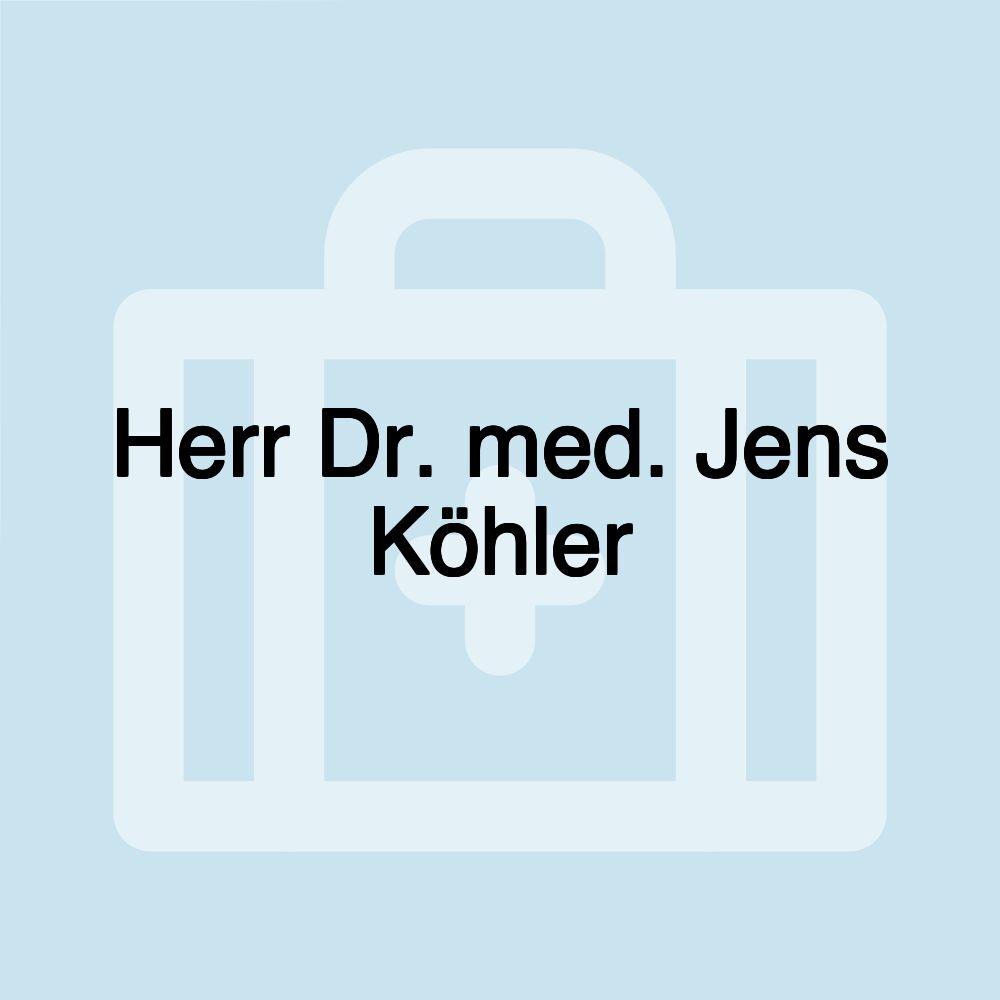 Herr Dr. med. Jens Köhler