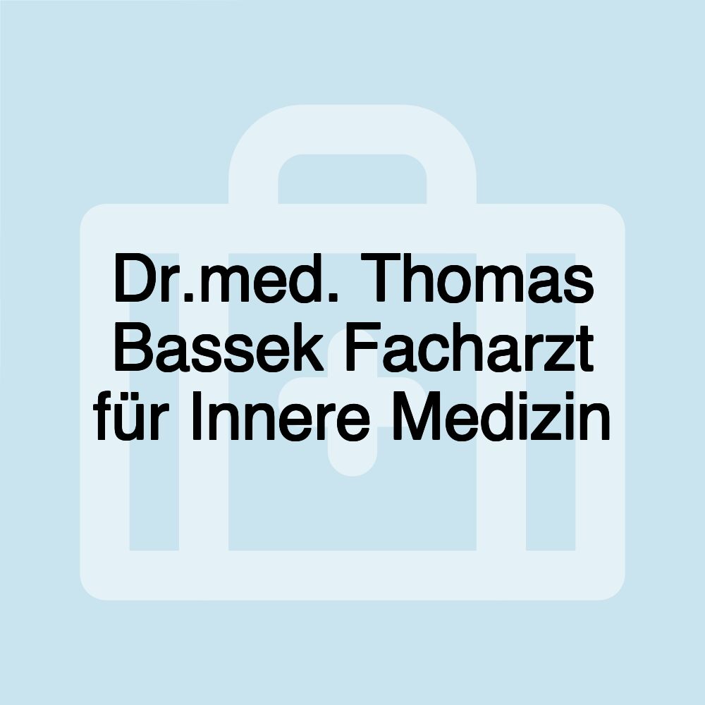 Dr.med. Thomas Bassek Facharzt für Innere Medizin