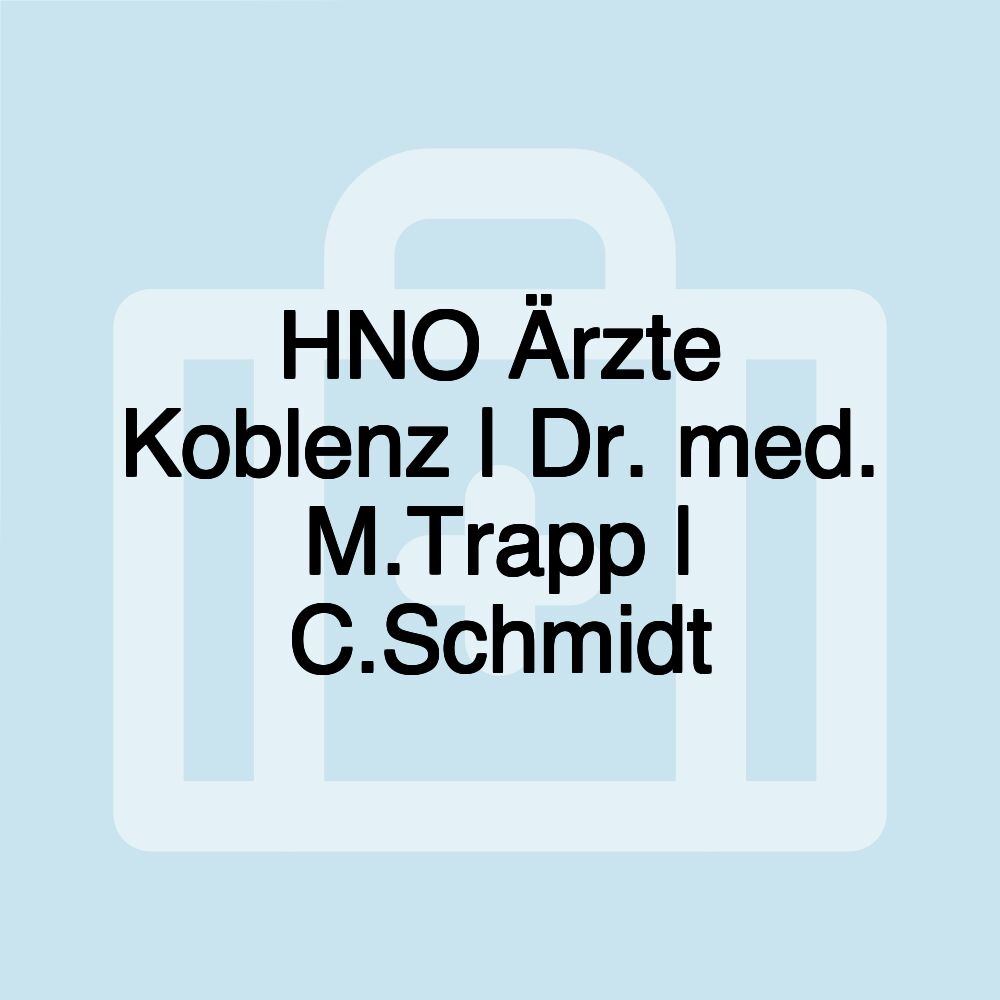 HNO Ärzte Koblenz | Dr. med. M.Trapp | C.Schmidt