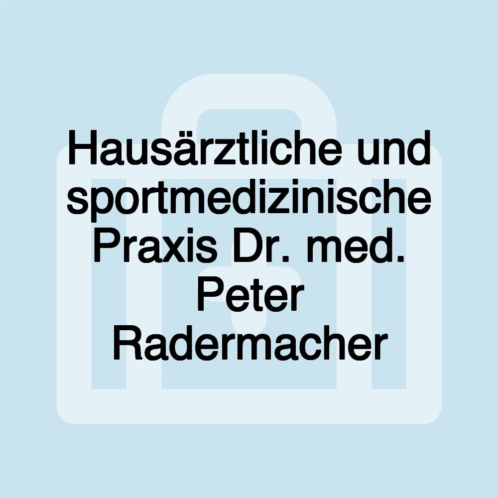 Hausärztliche und sportmedizinische Praxis Dr. med. Peter Radermacher