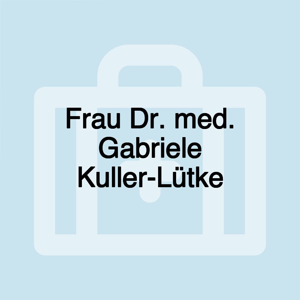 Frau Dr. med. Gabriele Kuller-Lütke