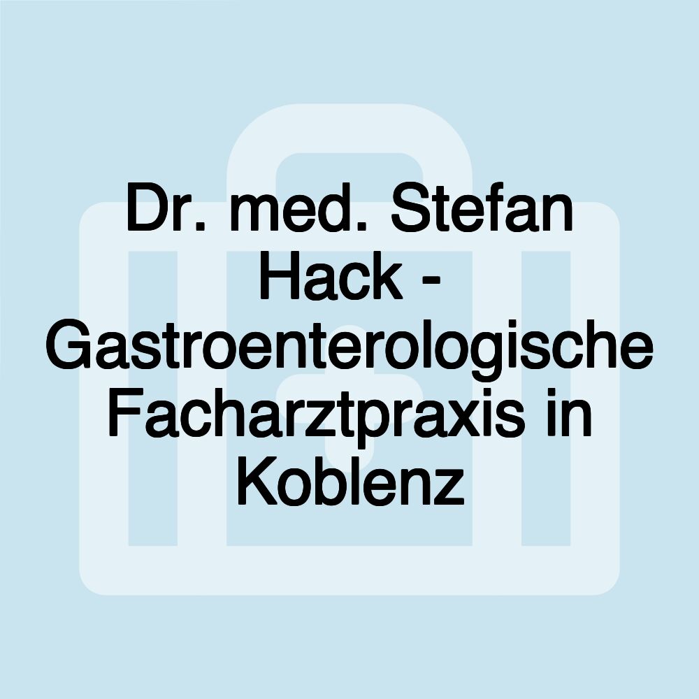 Dr. med. Stefan Hack - Gastroenterologische Facharztpraxis in Koblenz