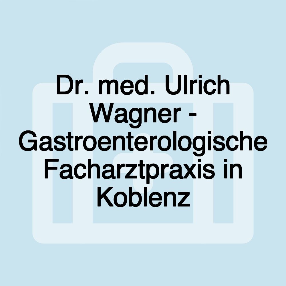 Dr. med. Ulrich Wagner - Gastroenterologische Facharztpraxis in Koblenz