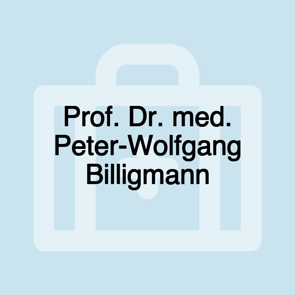 Prof. Dr. med. Peter-Wolfgang Billigmann