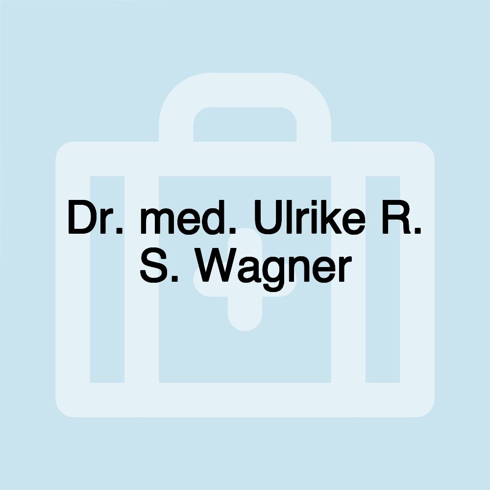 Dr. med. Ulrike R. S. Wagner