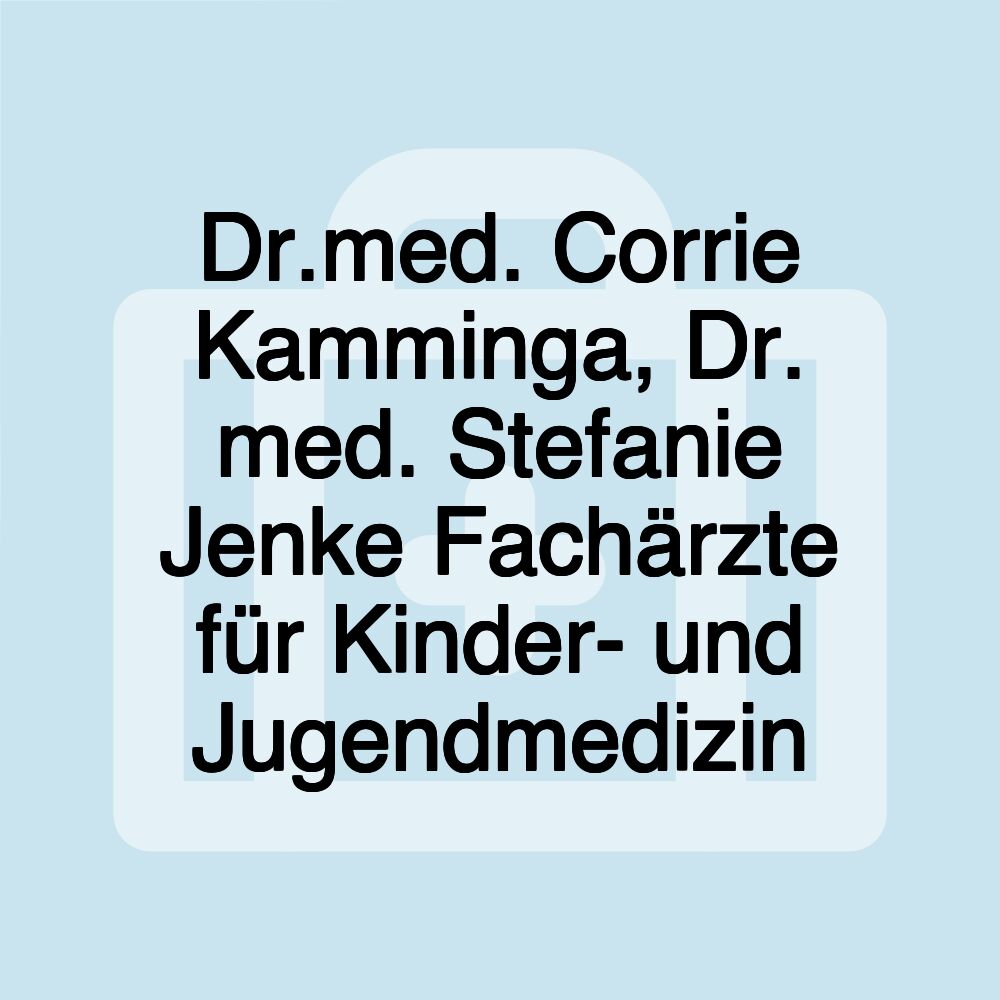 Dr.med. Corrie Kamminga, Dr. med. Stefanie Jenke Fachärzte für Kinder- und Jugendmedizin