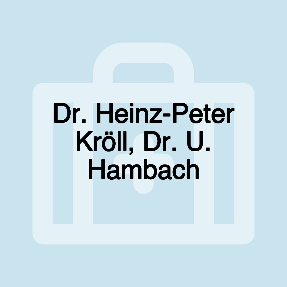 Dr. Heinz-Peter Kröll, Dr. U. Hambach