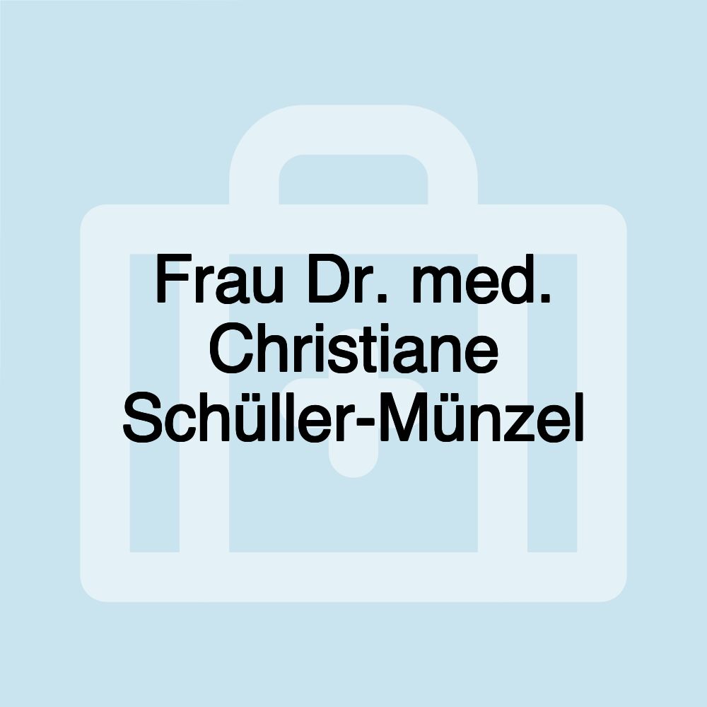 Frau Dr. med. Christiane Schüller-Münzel