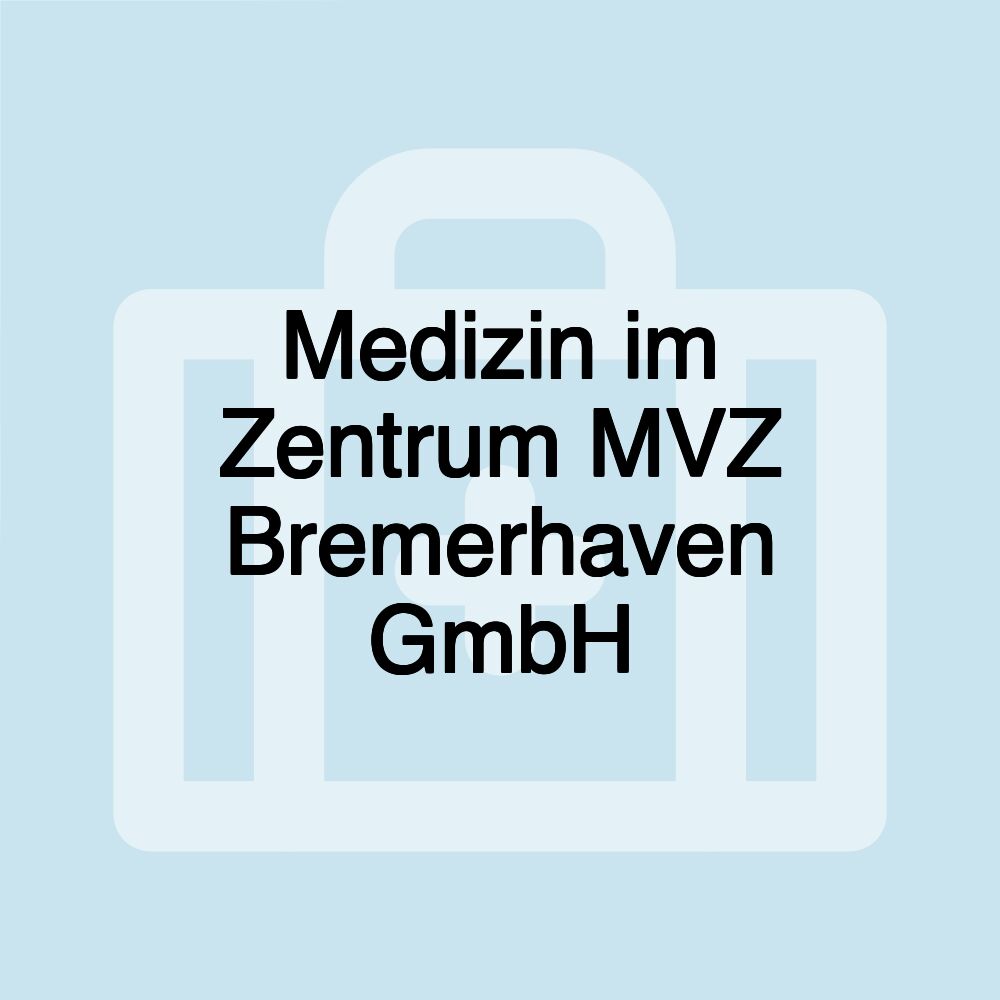 Medizin im Zentrum MVZ Bremerhaven GmbH