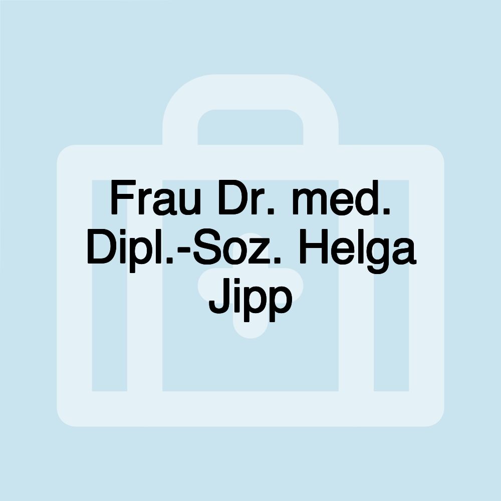 Frau Dr. med. Dipl.-Soz. Helga Jipp