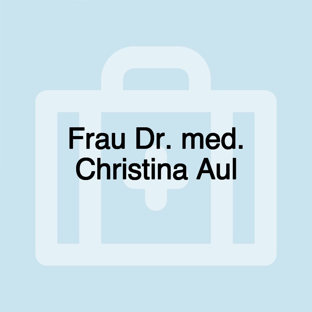 Frau Dr. med. Christina Aul