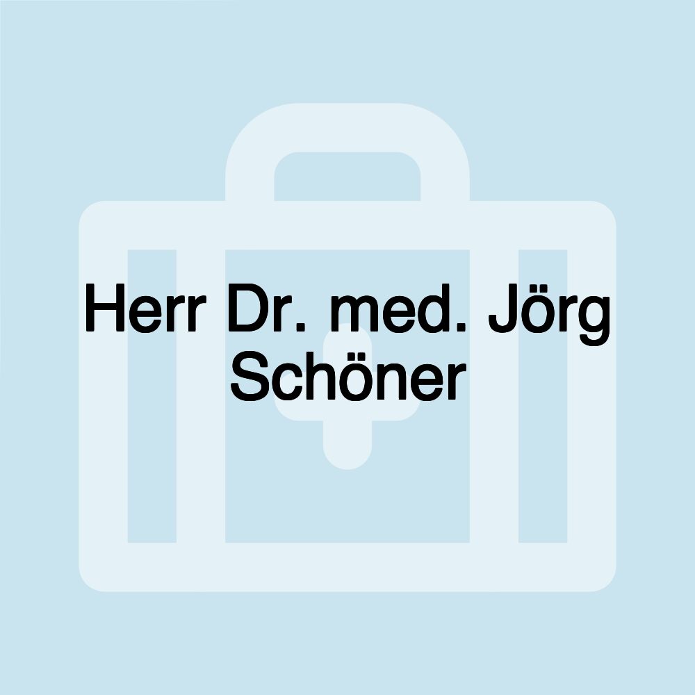 Herr Dr. med. Jörg Schöner