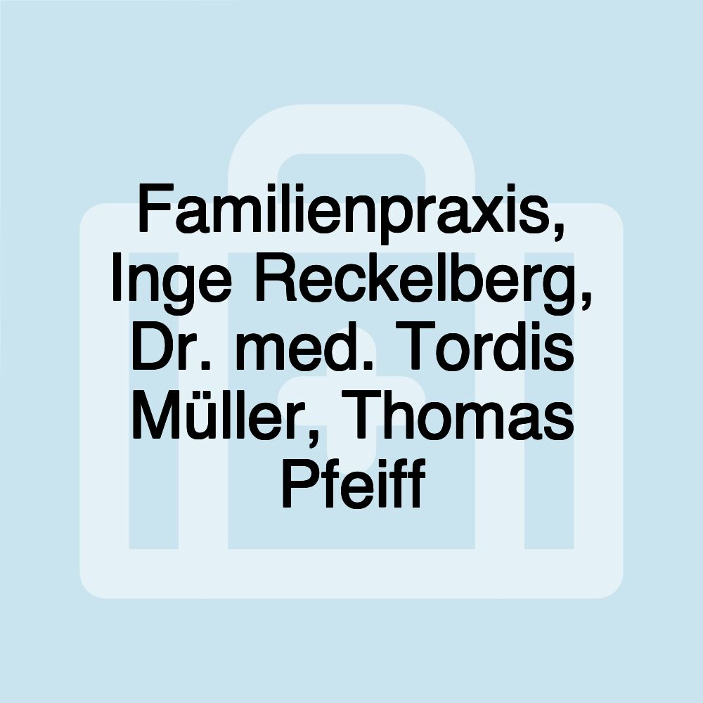 Familienpraxis, Inge Reckelberg, Dr. med. Tordis Müller, Thomas Pfeiff