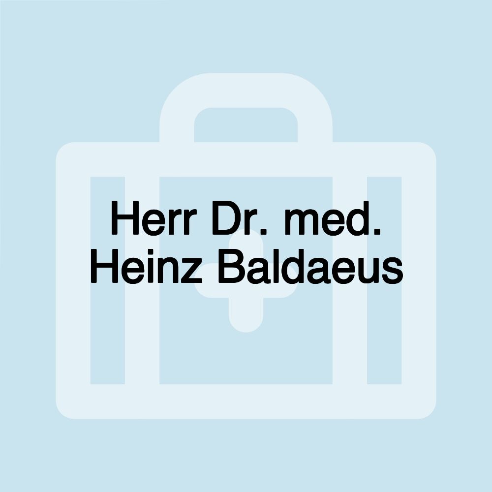 Herr Dr. med. Heinz Baldaeus