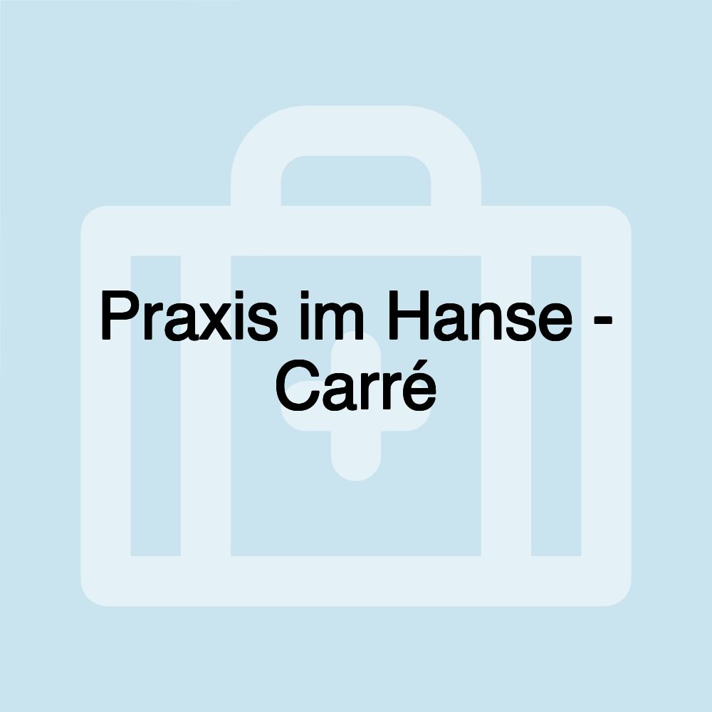 Praxis im Hanse - Carré