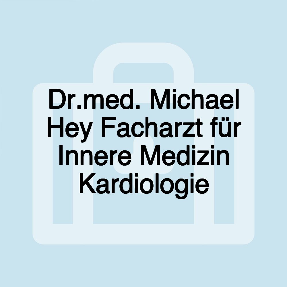 Dr.med. Michael Hey Facharzt für Innere Medizin Kardiologie