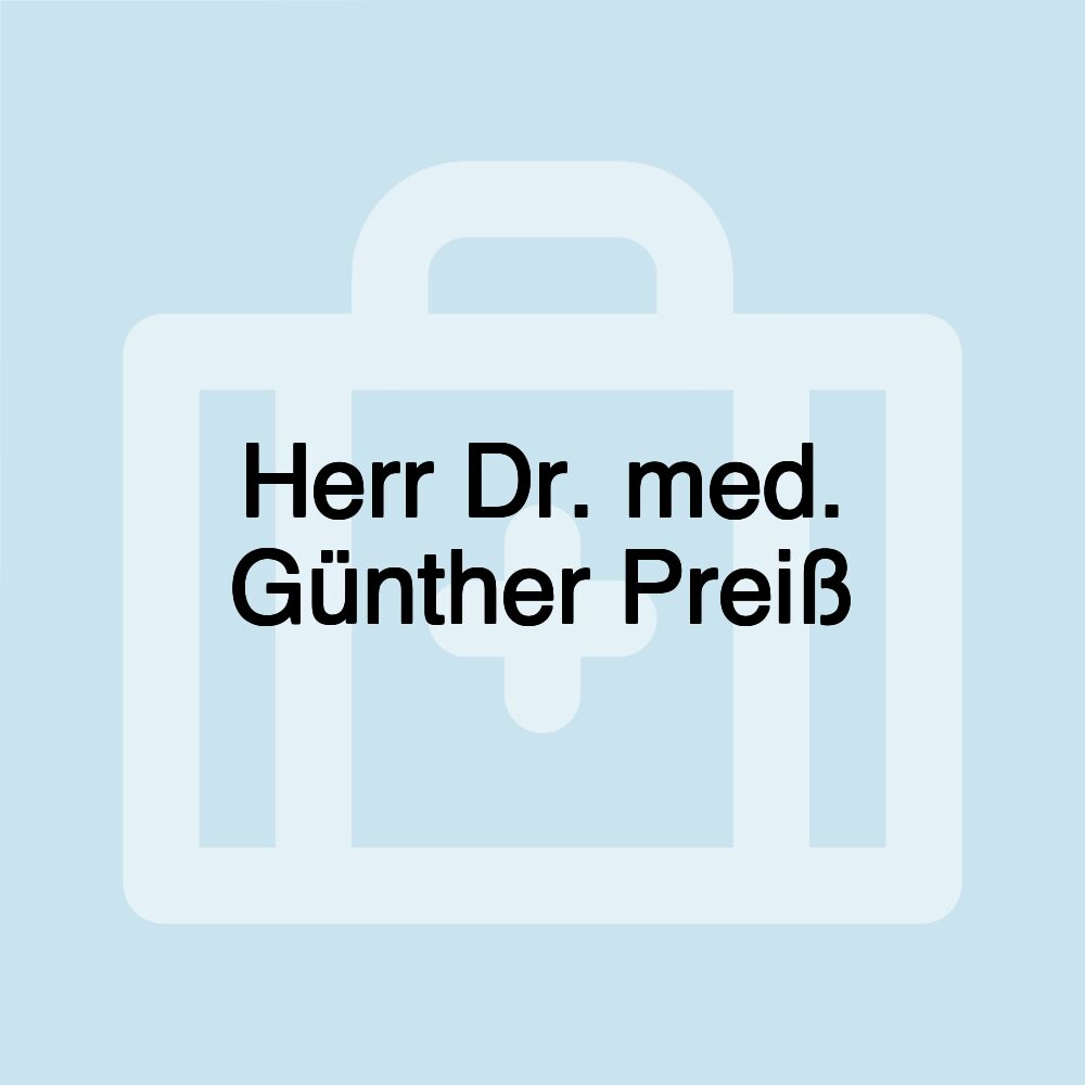 Herr Dr. med. Günther Preiß