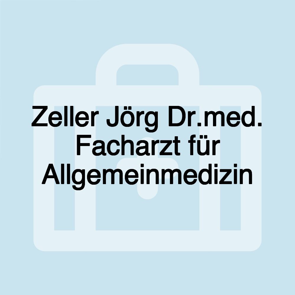 Zeller Jörg Dr.med. Facharzt für Allgemeinmedizin